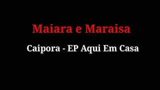 Caipora / EP Aqui Em Casa - Maiara e Maraisa ( LETRA )