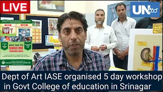 Dept of Art IASE organised 5 day workshop in Govt college of education in Srinagar