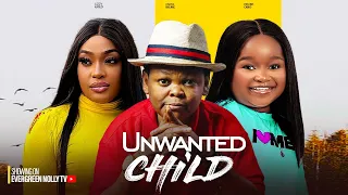 UNWANTED CHILD - OSITA IHEME, LIZZY GOLD, EBUBE OBIO.