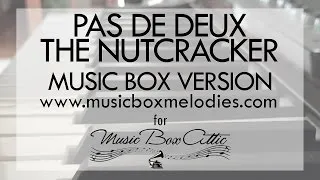 Pas de deux: Intrada by Tchaikovsky (The Nutcracker) - Music Box Version