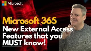 Microsoft 365  New external access features that you MUST know!