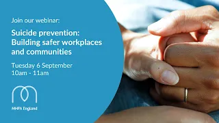 MHFA England Webinar | Suicide Prevention: Building safer workplaces and communities