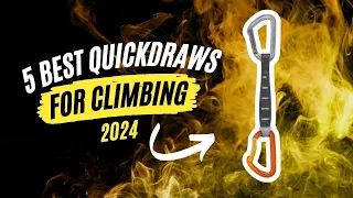 5 Best Quickdraws For Climbing 2024, Best Quickdraws, Quickdraws, Quickdraws For Climbing 2024