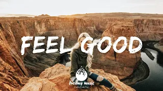 Feel Good - Best songs to boost your mood - Indie, Pop, Folk Playlist | August 2021
