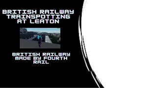 20 minutes of British Railway trainspotting at Leaton