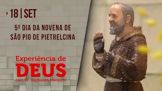 Experiência de Deus | 18-09-2021 | 5º Dia da Novena de São Pio de Pietrelcina