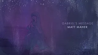 Matt Maher - Gabriel's Message (Official Audio)