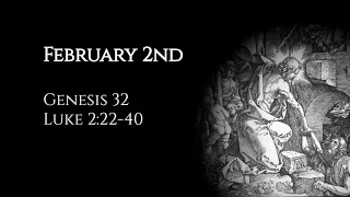 February 2nd: Genesis 32 & Luke 2:22-40