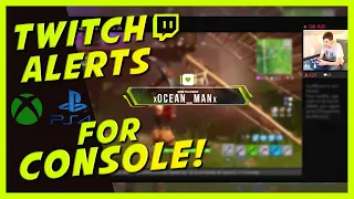 TWITCH Alerts for CONSOLE Streamers! ( PS4, Xbox One, etc..)