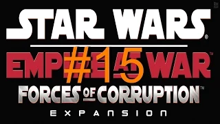 Прохождение Star Wars Empire At War Forces Of Corruption Часть 15- Наступление