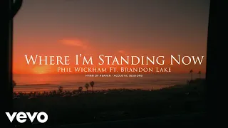 Phil Wickham - Where I'm Standing Now (Acoustic Sessions) [Official Lyric Video]