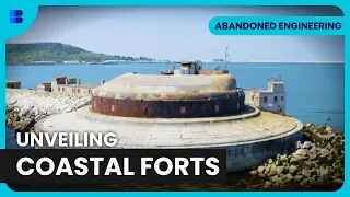 Secrets of WWII Coastal Forts - Abandoned Engineering - S04 E05 - Engineering Documentary