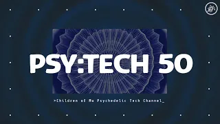 PSY:TECH 50 123bpm 🌀 Psychedelic Techno (CommonGround, Jouska, Lampe, Rupt, RNDM)