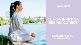 Cum sa inveti sa respiri corect |Descopera-te cu Andreea Raicu