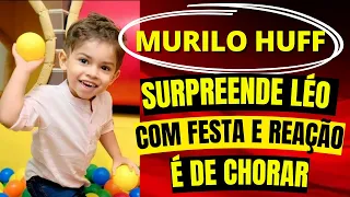 MURILO HUFF FAZ FESTA SURPRESA PARA O LÉO E  REAÇÃO DELE É DE CHORAR
