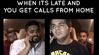 When its late and you start getting calls from HOME.