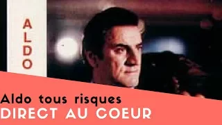 Aldo tous risques - Direct au coeur