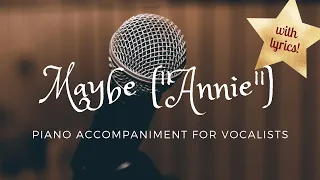 Maybe (from Annie) Piano Accompaniment (with lyrics)