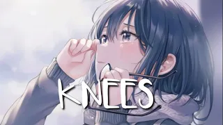 Nightcore - Knees (Bebe rexha) // Lyrics //