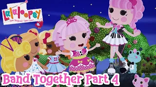 Lalaloopsy: Band Together The Movie 🎥 | Part 4