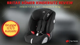 BRITAX RÖMER Kindersitz 9 - 36 kg EVOLVA 1/2/3 SL SICT Review