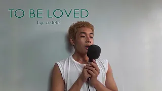 To be Loved by: adele | cover by: lake jonecy