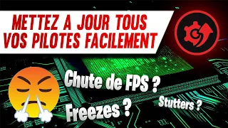 CHUTES DE FPS? MISE A JOUR FACILE DES PILOTES