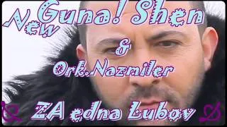 Ork Nazmiler & Gunai Shen - Za edna LuBov 2014  Nowo