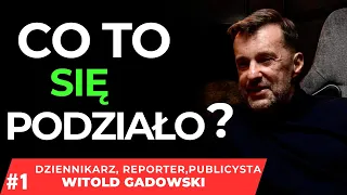 CO TO SIĘ PODZIAŁO CZYLI O SPRAWACH NAS OTACZAJĄCYCH #1  WITOLD GADOWSKI