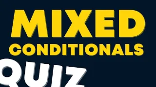 Can You Pass This Mixed Conditionals Quiz?