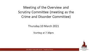 10/03/2022 - Overview and Scrutiny Committee Meeting (meeting as the Crime and Disorder Committee)
