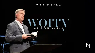 Worry: A Spiritual Pandemic | Pastor Jim Cymbala | The Brooklyn Tabernacle