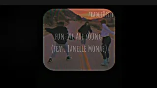 Fun:We Are Young (Feat.Janelle Monáe) (TRADUÇÃO-LEGENDADO)