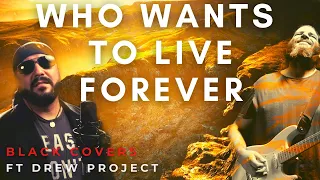 Who Wants To Live Forever | Queen Cover | ft Drew Project