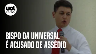 Fiéis acusam bispo da Universal de assédio sexual em igrejas de Brasília