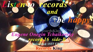 Eugene Onegin Tchaikovsky record 16 side-B Recorded 1937 USSR Aprelevski Zavod #RecordsKing_12795