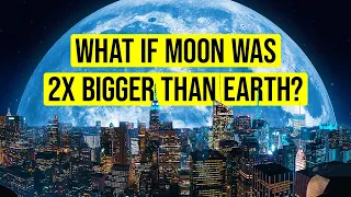 What If the Moon Got Bigger (Much Bigger!)