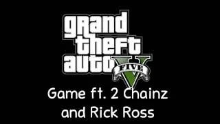 [GTA V Soundtrack] Game ft. 2 Chainz and Rick Ross - Ali Bomaye [Radio Los Santos]