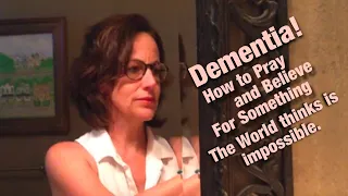 Jesus Heals Dementia and Alzheimers