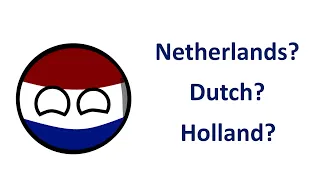 What is the Netherlands, Dutch, and Holland?