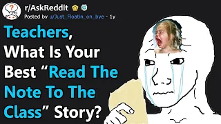 Teachers, What's Your Best "Read The Note To The Class" Story? (r/AskReddit)