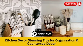 Classic Kitchen Decor Stunning Tips for Organization & Countertop Decor | Kitchen Decor Ideas