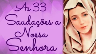 As 33 Saudações a Nossa Senhora