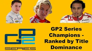 GP2 Champions - Ranked by Dominance