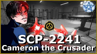 SCP-2241 | Cameron the Crusader