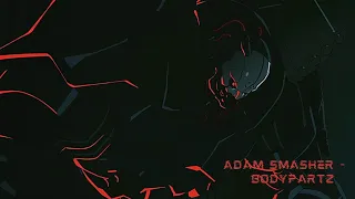 Adam Smasher - Bodypartz