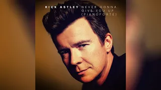 Rick Astley  - Never Gonna Give You Up (Pianoforte) (Official Audio)