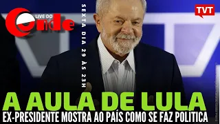 Live do Conde! A aula de Lula: ex-presidente mostra ao país somo se faz política