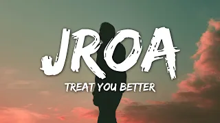 Jroa - Treat You Better (Lyrics) [TikTok Song] "Ilang Beses Mo Na Sinabi Sakin Na Masaya"