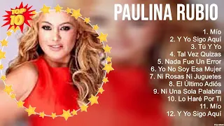 Las 10 mejores canciones de Paulina Rubio 2023